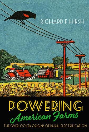 Бумажная книга «Powering American Farms: The Overlooked Origins of Rural Electrification», автор Ричард Ф. Хирш - фото №1