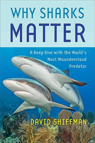 Бумажная книга «Why Sharks Matter: A Deep Dive with the World's Most Misunderstood Predator», автор Дэвид Шиффман - фото №1