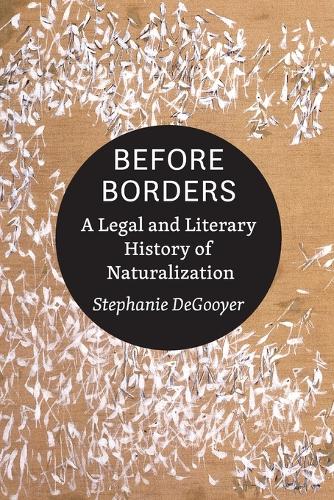 Бумажная книга «Before Borders: A Legal and Literary History of Naturalization», автор Стефани ДеГуайер - фото №1
