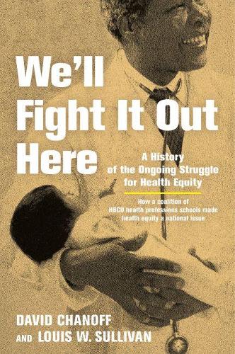 Паперова книга «We'll Fight It Out Here: A History of the Ongoing Struggle for Health Equity», авторів Девід Чанофф, Луї В. Салліван - фото №1