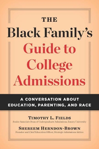Бумажная книга «The Black Family's Guide to College Admissions: A Conversation about Education, Parenting, and Race», авторов Шерем Херндон-Браун, Тимоти Л. Филдс - фото №1