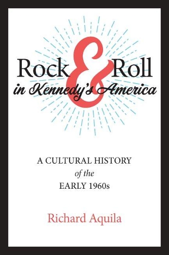 Бумажная книга «Rock & Roll in Kennedy's America: A Cultural History of the Early 1960s», автор Ричард Аквила - фото №1