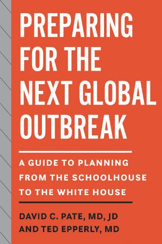 Бумажная книга «Preparing for the Next Global Outbreak: A Guide to Planning from the Schoolhouse to the White House», авторов Дэвид К. Пэйт, Тед Эпперли - фото №1