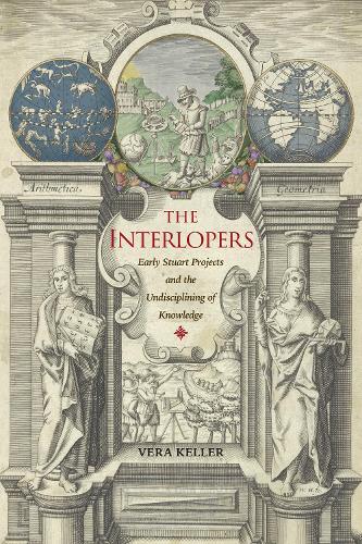 Бумажная книга «The Interlopers: Early Stuart Projects and the Undisciplining of Knowledge», автор Вера Келлер - фото №1