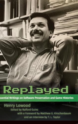 [object Object] «Replayed: Essential Writings on Software Preservation and Game Histories», автор Генри Лоувуд - фото №1