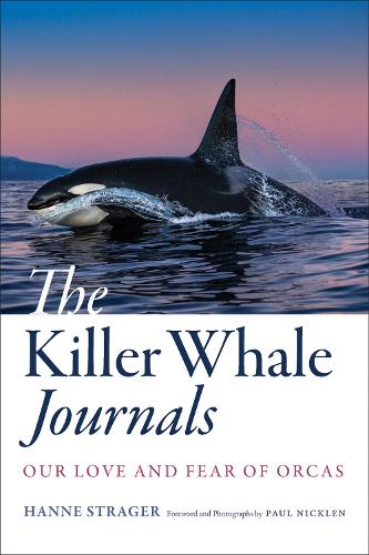 Паперова книга «The Killer Whale Journals: Our Love and Fear of Orcas», автор Ханне Штрагер - фото №1