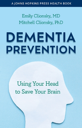 Бумажная книга «Dementia Prevention: Using Your Head to Save Your Brain», авторов Эмили Клионски, Митчелл Клионский - фото №1