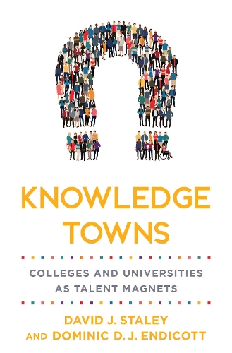Паперова книга «Knowledge Towns: Colleges and Universities as Talent Magnets», авторів Девід Дж. Стейлі, Домінік Д. Дж. Ендікотт - фото №1