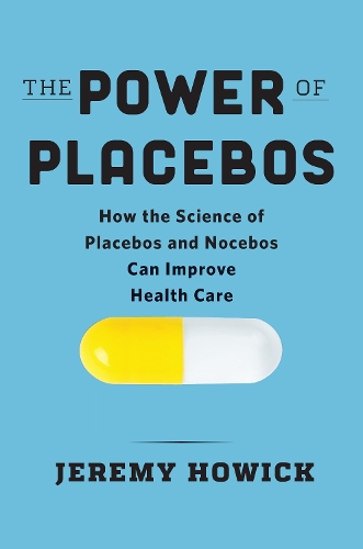 Паперова книга «The Power of Placebos: How the Science of Placebos and Nocebos Can Improve Health Care», автор Джеремі Хоуік - фото №1