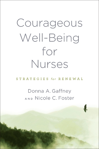 Паперова книга «Courageous Well-Being for Nurses: Strategies for Renewal», авторів Донна А. Гаффні, Ніколь К. Фостер - фото №1