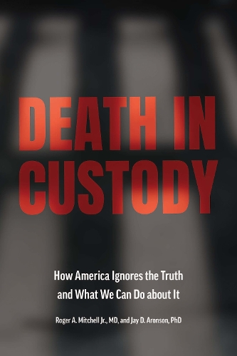 Паперова книга «Death in Custody: How America Ignores the Truth and What We Can Do about It», авторів Джей Д. Аронсон, Роджер А. Мітчелл-молодший - фото №1