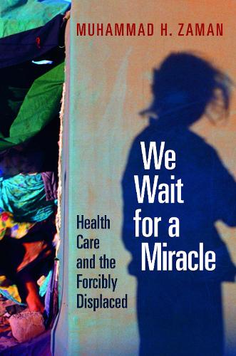 Бумажная книга «We Wait for a Miracle: Health Care and the Forcibly Displaced», автор Мухаммад Х. Заман - фото №1
