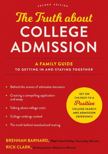 Бумажная книга «The Truth about College Admission: A Family Guide to Getting In and Staying Together», авторов Бреннан Барнард, Рик Кларк - фото №1