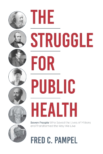 Paper book «The Struggle for Public Health: Seven People Who Saved the Lives of Millions and Transformed the Way We Live», author Fred C. Pampel - фото №1