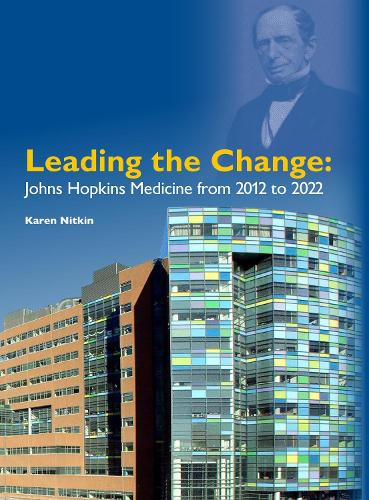 Бумажная книга «Leading the Change: Johns Hopkins Medicine from 2012 to 2022», автор Карен Ниткин - фото №1