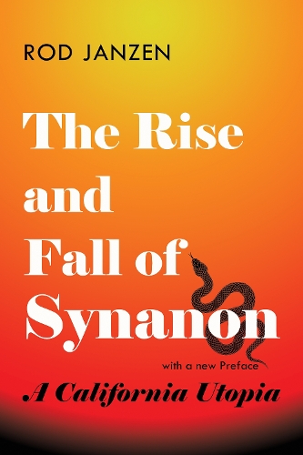 Бумажная книга «The Rise and Fall of Synanon: A California Utopia», автор Род Янзен - фото №1