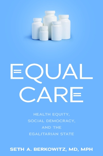 Бумажная книга «Equal Care: Health Equity, Social Democracy, and the Egalitarian State», автор Сет А. Берковиц - фото №1