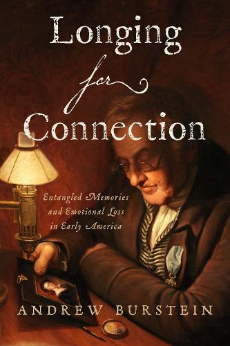 Паперова книга «Longing for Connection: Entangled Memories and Emotional Loss in Early America», автор Ендрю Бурштейн - фото №1