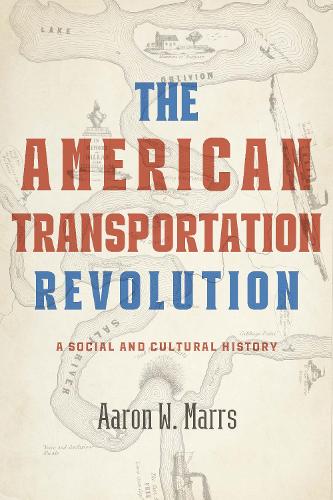 Паперова книга «The American Transportation Revolution: A Social and Cultural History», автор Аарон В. Маррс - фото №1