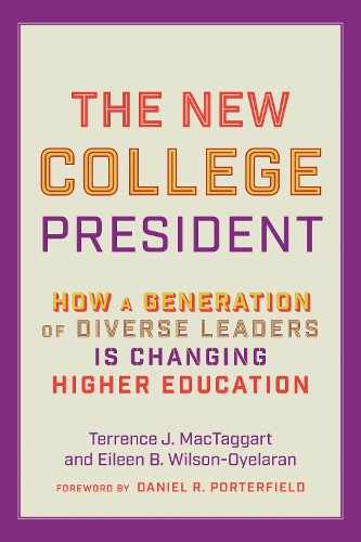 Паперова книга «The New College President: How a Generation of Diverse Leaders Is Changing Higher Education», авторів Ейлін Б. Вілсон-Ойеларан, Терренс Дж. МакТаггарт - фото №1