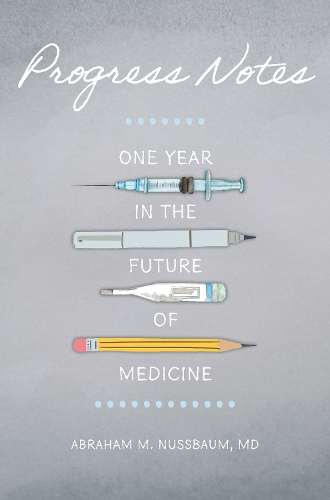 Паперова книга «Progress Notes: One Year in the Future of Medicine», автор Авраам М. Нуссбаум - фото №1