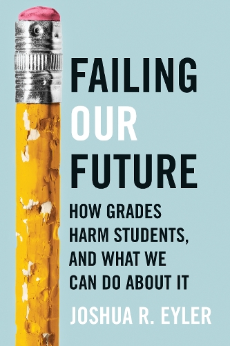 Паперова книга «Failing Our Future: How Grades Harm Students, and What We Can Do about It», автор Джошуа Р. Ейлер - фото №1