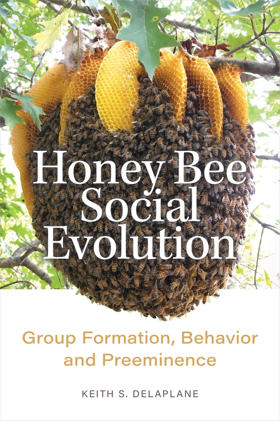Бумажная книга «Honey Bee Social Evolution: Group Formation, Behavior, and Preeminence», автор Кит С. Делаплан - фото №1