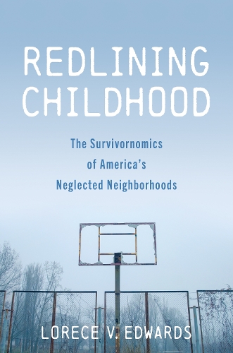 Бумажная книга «Redlining Childhood: The Survivornomics of America's Neglected Neighborhoods», автор Лорис В. Эдвардс - фото №1
