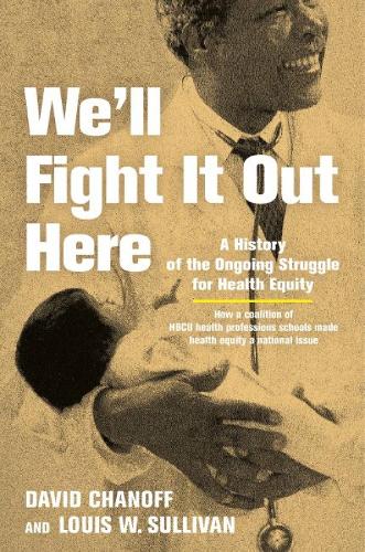 Бумажная книга «We'll Fight It Out Here: A History of the Ongoing Struggle for Health Equity», авторов Дэвид Чанофф, Луи В. Салливан - фото №1