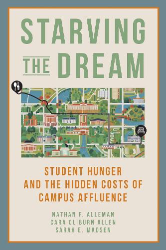 [object Object] «Starving the Dream: Student Hunger and the Hidden Costs of Campus Affluence», авторів Кара Кліберн Аллен, Натан Ф. Аллеман, Сара Медсен - фото №1