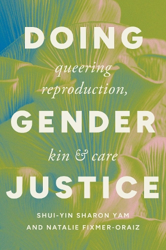 Бумажная книга «Doing Gender Justice: Queering Reproduction, Kin, and Care», автор Натали Фиксмер-Орайз - фото №1