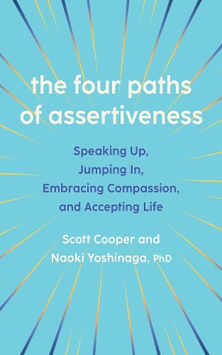 [object Object] «The Four Paths of Assertiveness: Speaking Up, Jumping In, Embracing Compassion, and Accepting Life», авторів Наокі Йошинаґа, Скотт Купер - фото №1
