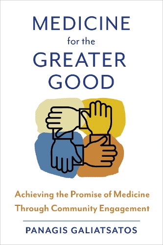 Paper book «Medicine for the Greater Good: Achieving the Promise of Medicine Through Community Engagement», author Panagis Galiatsatos - фото №1