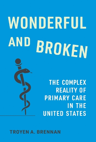Бумажная книга «Wonderful and Broken: The Complex Reality of Primary Care in the United States», автор Тройен А. Бреннан - фото №1