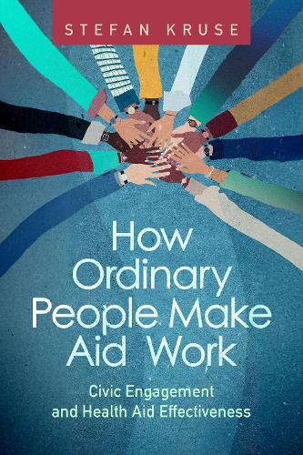 Paper book «How Ordinary People Make Aid Work: Civic Engagement and Health Aid Effectiveness», author Stefan Kruse - фото №1