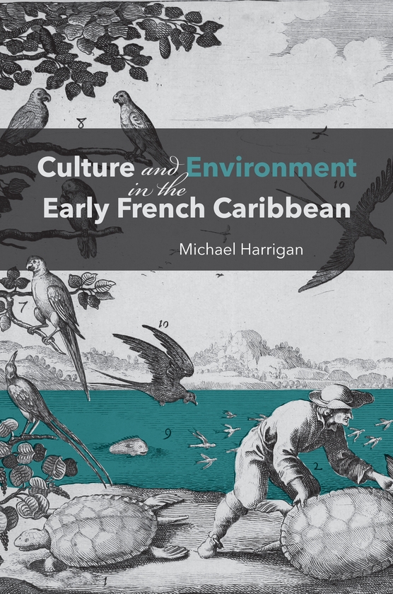 Паперова книга «Culture and Environment in the Early French Caribbean», автор Майкл Гарріган - фото №1