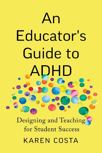 Паперова книга «An Educator's Guide to ADHD: Designing and Teaching for Student Success», автор Карен Коста - фото №1