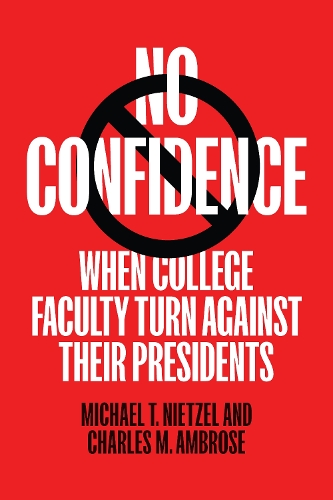 Паперова книга «No Confidence: When College Faculty Turn Against Their Presidents», авторів Чарльз М. Амброуз, Майкл Т. Нітцель - фото №1