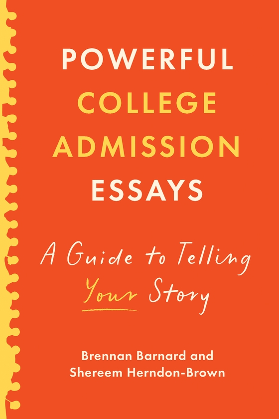 Паперова книга «Powerful College Admission Essays: A Guide to Telling Your Story», авторів Бреннан Барнард, Шерім Херндон-Браун - фото №1