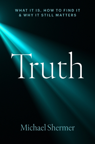 Бумажная книга «Truth: What It Is, How to Find It, and Why It Still Matters», автор Майкл Шермер - фото №1
