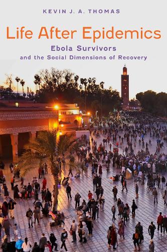 Паперова книга «Life After Epidemics: Ebola Survivors and the Social Dimensions of Recovery», автор Кевін Дж. А. Томас - фото №1