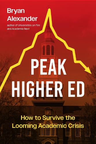 Паперова книга «Peak Higher Ed: How to Survive the Looming Academic Crisis», автор Браян Александр - фото №1