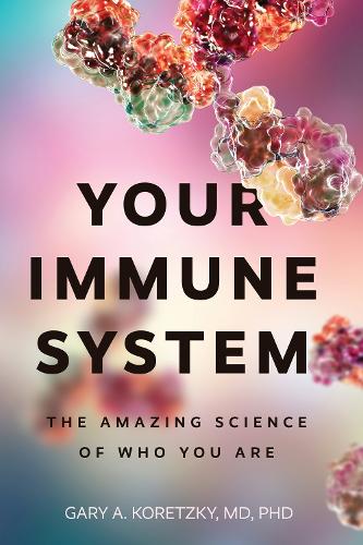 Бумажная книга «Your Immune System: The Amazing Science of Who You Are», автор Гэри Алан Корецки - фото №1