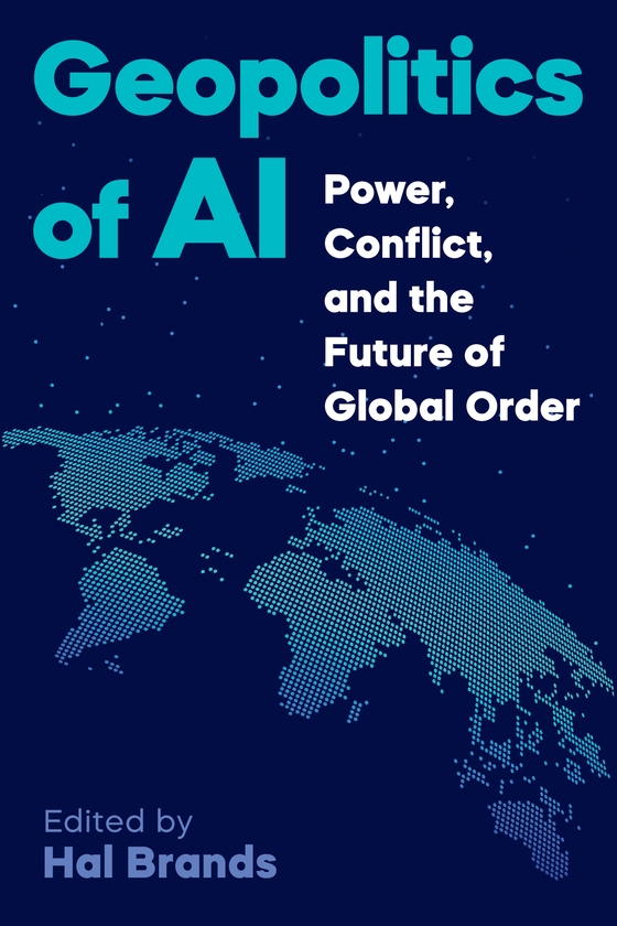 Бумажная книга «Geopolitics of AI: Power, Conflict, and the Future of Global Order», автор Хэл Брэндс - фото №1