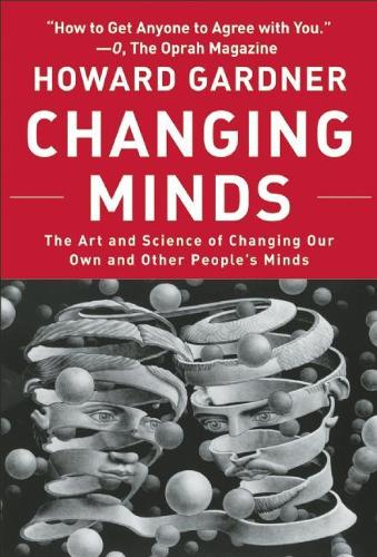 [object Object] «Changing Minds: The Art and Science of Changing Our Own and Other Peoples Minds», автор Говард Гарднер - фото №1