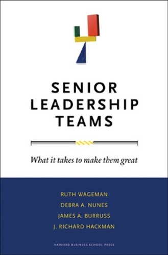 Бумажная книга «Senior Leadership Teams: What It Takes to Make Them Great», авторов Дебра А. Нунес, Дж. Ричард Хакман, Джеймс А. Буррусс, Рут Вагеман - фото №1