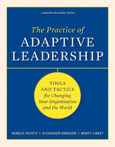 Бумажная книга «The Practice of Adaptive Leadership: Tools and Tactics for Changing Your Organization and the World», авторов Александр Грашоу, Марти Лински, Рональд А. Хейфец - фото №1