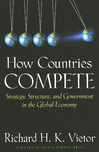 Бумажная книга «How Countries Compete: Strategy, Structure, and Government in the Global Economy», автор Ричард Х. К. Виетор - фото №1