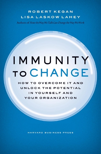 Паперова книга «Immunity to Change: How to Overcome It and Unlock the Potential in Yourself and Your Organization», авторів Ліза Ласков Лахі, Роберт Кіган - фото №1