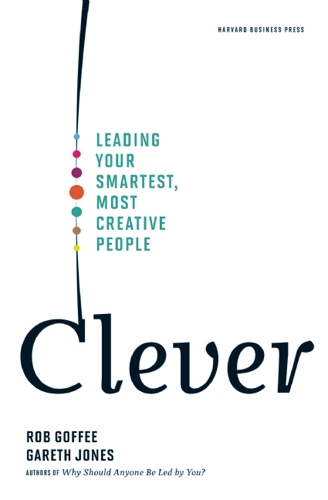 Бумажная книга «Clever: Leading Your Smartest, Most Creative People», авторов Гарет Джонс, Роб Гоффи - фото №1